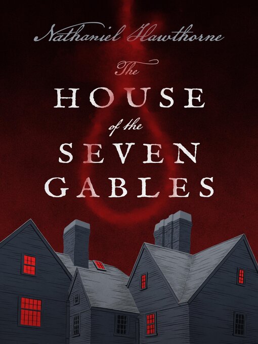 Title details for The House of the Seven Gables by Nathaniel Hawthorne - Wait list